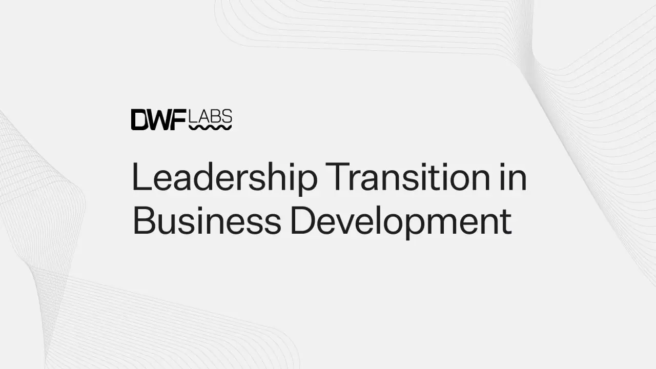 DWF Labs Announces Leadership Transition in Business Development